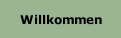 Willkommen